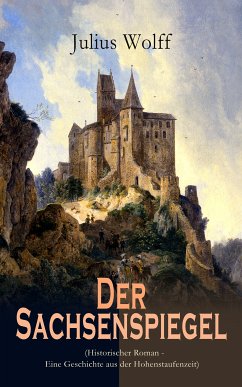 Der Sachsenspiegel (Historischer Roman - Eine Geschichte aus der Hohenstaufenzeit) (eBook, ePUB) - Wolff, Julius