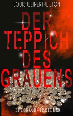 Der Teppich des Grauens (Spionage-Thriller) (eBook, ePUB) - Weinert-Wilton, Louis