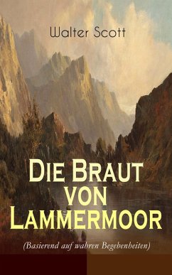 Die Braut von Lammermoor (Basierend auf wahren Begebenheiten) (eBook, ePUB) - Scott, Walter