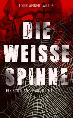 Die weisse Spinne (Ein Scotland Yard-Krimi) (eBook, ePUB) - Weinert-Wilton, Louis