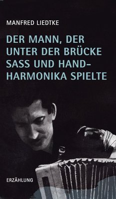 Cover Der Mann, der unter der Brücke saß und Handharmonika spielte (eBook, ePUB)