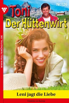 Toni der Hüttenwirt 126 - Heimatroman (eBook, ePUB) - Buchner, Friederike von