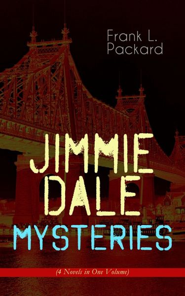 Jimmie Dale Mysteries (4 Novels in One Volume) (eBook, ePUB) Jimmie Dale Mysteries (4 Novels in One Volume) (eBook, ePUB)