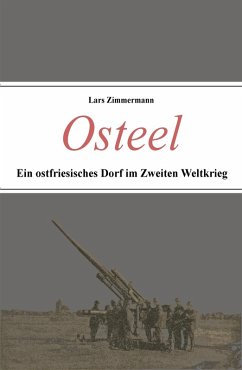 Osteel - Ein ostfriesisches Dorf im Zweiten Weltkrieg (eBook, ePUB) - Zimmermann, Lars