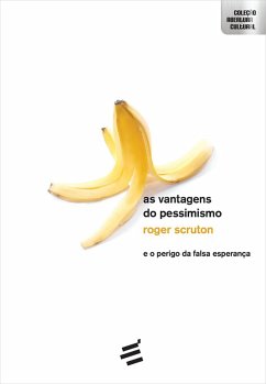 As Vantagens do Pessimismo (eBook, ePUB) - Roger, Scruton