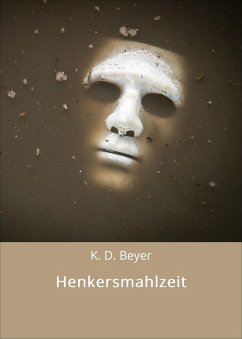 Henkersmahlzeit (eBook, ePUB) - Beyer, K. D.