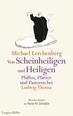 Von Scheinheiligen und Heiligen - Pfaffen, Pfarrer und Pastoren bei Ludwig Thoma (eBook, ePUB) - Lerchenberg, Michael; Thoma, Ludwig