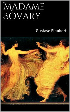 -Madame Bovary- (eBook, ePUB) - Flaubert, Gustave; Flaubert, Gustave; Flaubert, Gustave