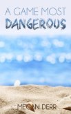A Game Most Dangerous (eBook, ePUB) A Game Most Dangerous (eBook, ePUB)