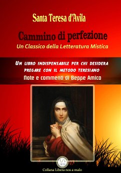 Cammino di perfezione - Un Classico della Letteratura Mistica (eBook, ePUB) - Amico, Beppe; Teresa d'Avila, Santa