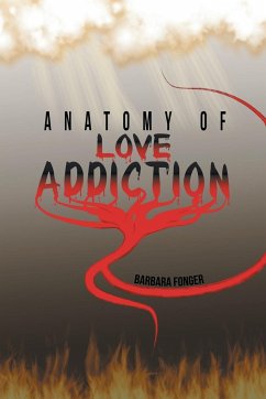 Anatomy of Love Addiction - Fonger, Barbara