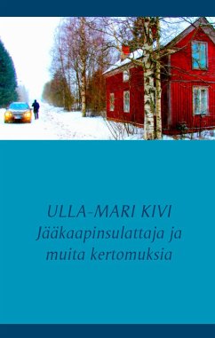 Jääkaapinsulattaja ja muita kertomuksia - Kivi, Ulla-Mari