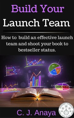 Build Your Launch Team (eBook, ePUB) - Anaya, C. J.