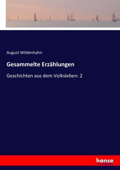 Gesammelte Erzählungen - Wildenhahn, August