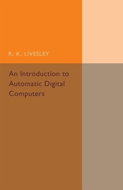 An Introduction to Automatic Digital Computers - Livesley, R. K.
