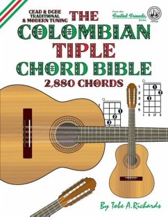 The Colombian Tiple Chord Bible - Richards, Tobe A.