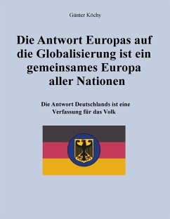 Die Antwort Europas auf die Globalisierung ist ein gemeinsames Europa aller Nationen Die Antwort Europas auf die Globalisierung ist ein gemeinsames Europa aller Nationen