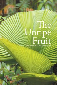 The Unripe Fruit - Mokeme, Obumneke Eunice