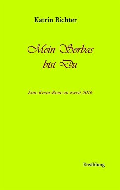 Mein Sorbas bist du - Richter, Katrin