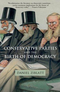 Conservative Parties and the Birth of Democracy - Ziblatt, Daniel (Harvard University, Massachusetts)