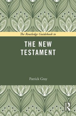 The Routledge Guidebook to The New Testament - Gray, Patrick (Rhodes College, USA)