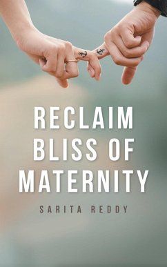 Reclaim Bliss of Maternity - Reddy, Sarita