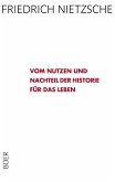 Vom Nutzen und Nachteil der Historie für das Leben Vom Nutzen und Nachteil der Historie für das Leben