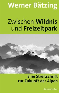 Zwischen Wildnis und Freizeitpark (eBook, ePUB) - Bätzing, Werner