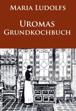Uromas Grundkochbuch (eBook, ePUB) - Ludolfs, Maria