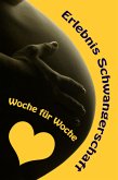 Erlebnis Schwangerschaft...Woche für Woche (eBook, ePUB)