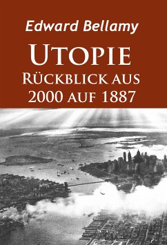 Utopie - Rückblick aus 2000 auf 1887 (eBook, ePUB) - Bellamy, Edward