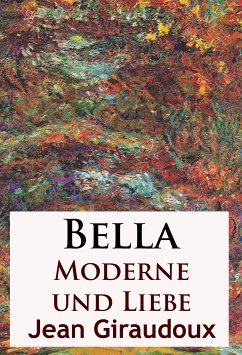 Bella - Moderne und Liebe (eBook, ePUB) - Giraudoux, Jean