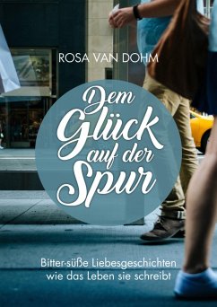 Dem Glück auf der Spur (eBook, ePUB) - Dohm, Rosa van; Dunkel, Moritz