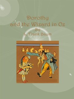 Dorothy and the Wizard in Oz (eBook, ePUB) - Frank Baum, L.; Frank Baum, L.; Frank Baum, L.; Frank Baum, L.; Frank Baum, L.; Frank Baum, L.