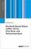 Elisabeth Busse-Wilson (1890-1974): Eine Werk- und Netzwerkanalyse (eBook, PDF)