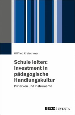 Schule leiten: Investment in pädagogische Handlungskultur (eBook, PDF) - Kretschmer, Wilfried