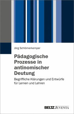 Pädagogische Prozesse in antinomischer Deutung (eBook, PDF) - Schlömerkemper, Jörg