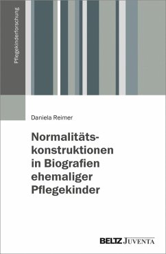 Normalitätskonstruktionen in Biografien ehemaliger Pflegekinder (eBook, PDF) - Reimer, Daniela