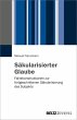 Säkularisierter Glaube (eBook, PDF) - Bild 1