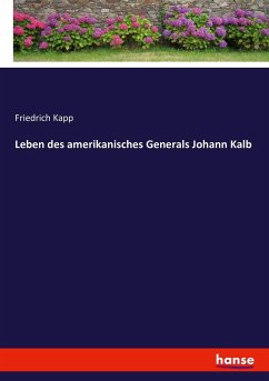 Leben des amerikanisches Generals Johann Kalb - Kapp, Friedrich