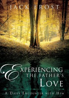Experiencing the Father's Love: A Daily Encounter with Him - Frost, Jack
