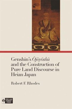 Genshin's Ōjōyōshū And the Construction of Pure Land Discourse in Heian Japan - Rhodes, Robert F