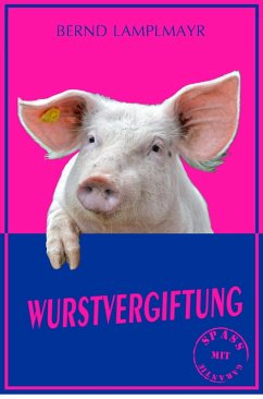 Wurstvergiftung (eBook, ePUB) - Lamplmayr, Bernd