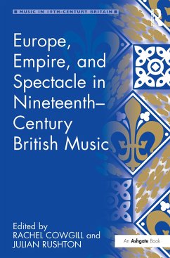 Europe, Empire, and Spectacle in Nineteenth-Century British Music - Cowgill, Rachel; Rushton, Julian