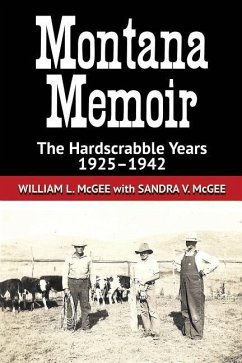 Montana Memoir: The Hardscrabble Years, 1925-1942 - McGee, Sandra V.; Mcgee, William L.