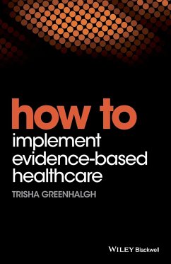 How to Implement Evidence-Based Healthcare - Greenhalgh, Trisha