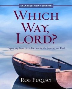 Which Way, Lord? Enlarged-Print: Exploring Your Life's Purpose in the Journeys of Paul - Fuquay, Rob