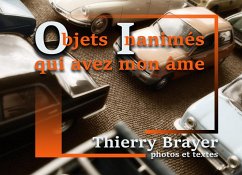 Objets inanimés qui avez mon âme - Brayer, Thierry