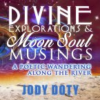 Divine Explorations and Moon Soul Musings
