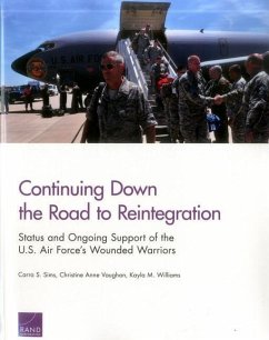 Continuing Down the Road to Reintegration: Status and Ongoing Support of the U.S. Air Force's Wounded Warriors - Sims, Carra S; Vaughan, Christine Anne; Williams, Kayla M